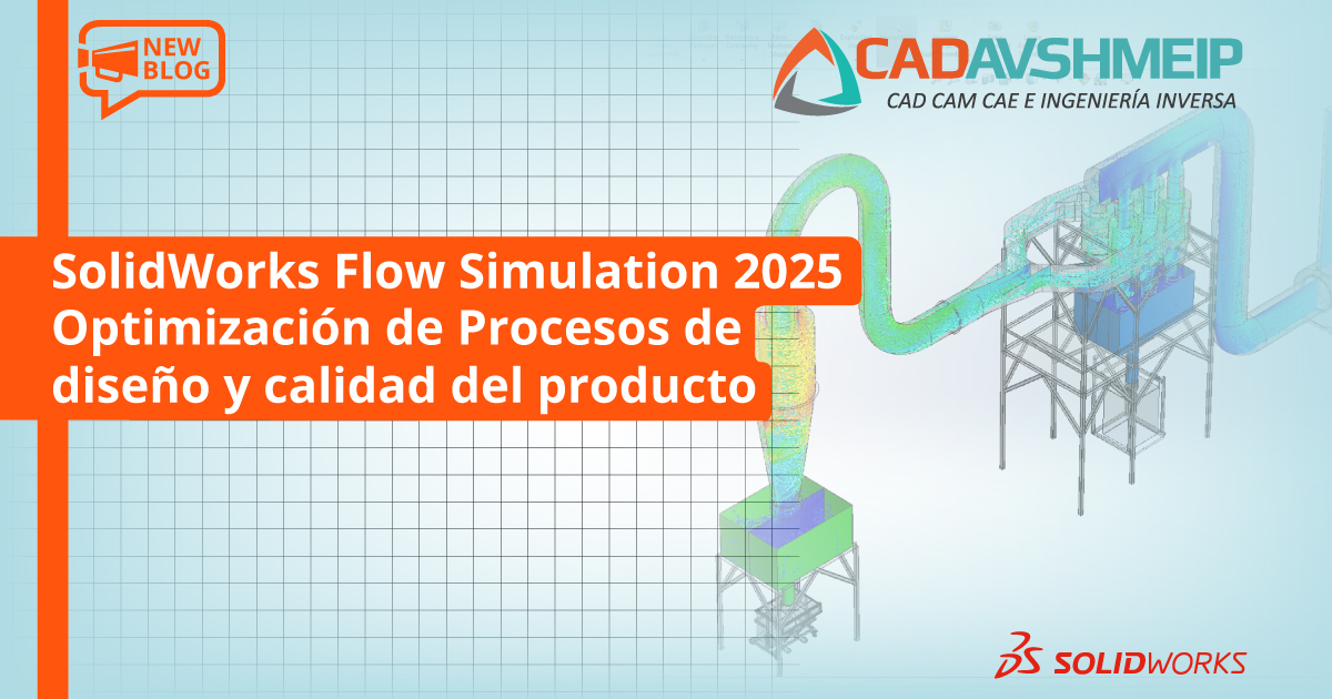 solidworks-flow-simulation-optimizacion-de-procesos-de-diseño-y-calidad-del-producto-cadavshmeip