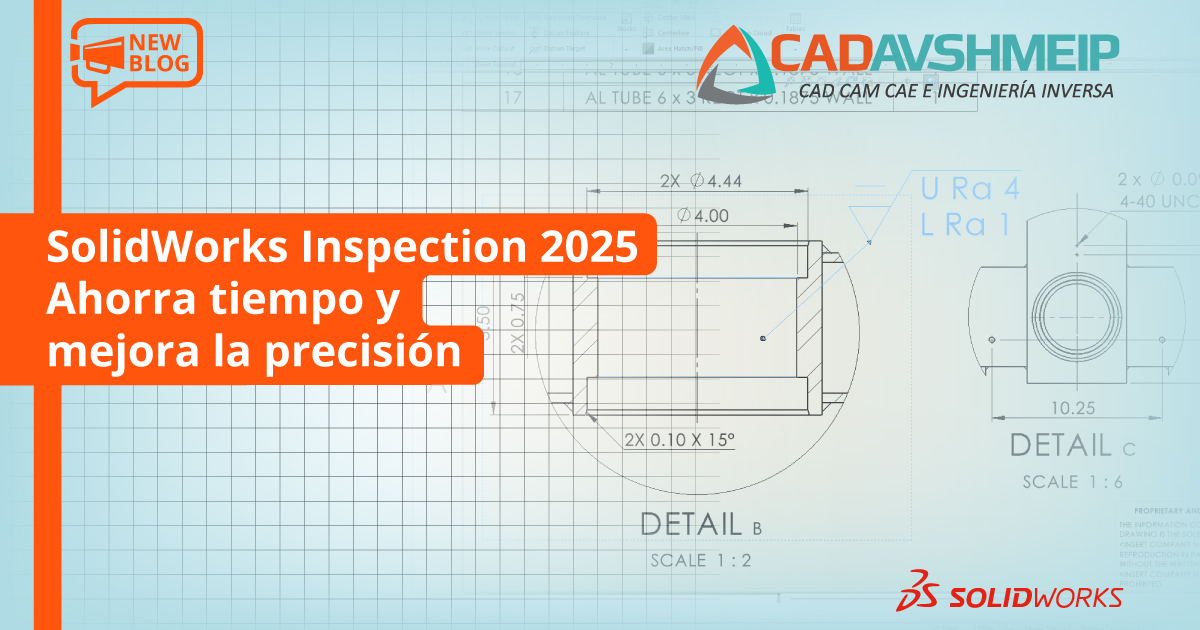 solidworks-inspection-2025-ahorra-tiempo-y-mejora-la-precision-cadavshmeip