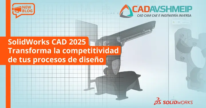 solidworks-cad-3d-2025-transforma-la-competitivodad-de-tus-diseño-de-productos-cadavshmeip