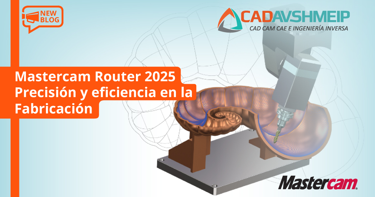 mastercam-router-2025-precision-y-eficiencia-en-la-fabricación-cadavshmeip