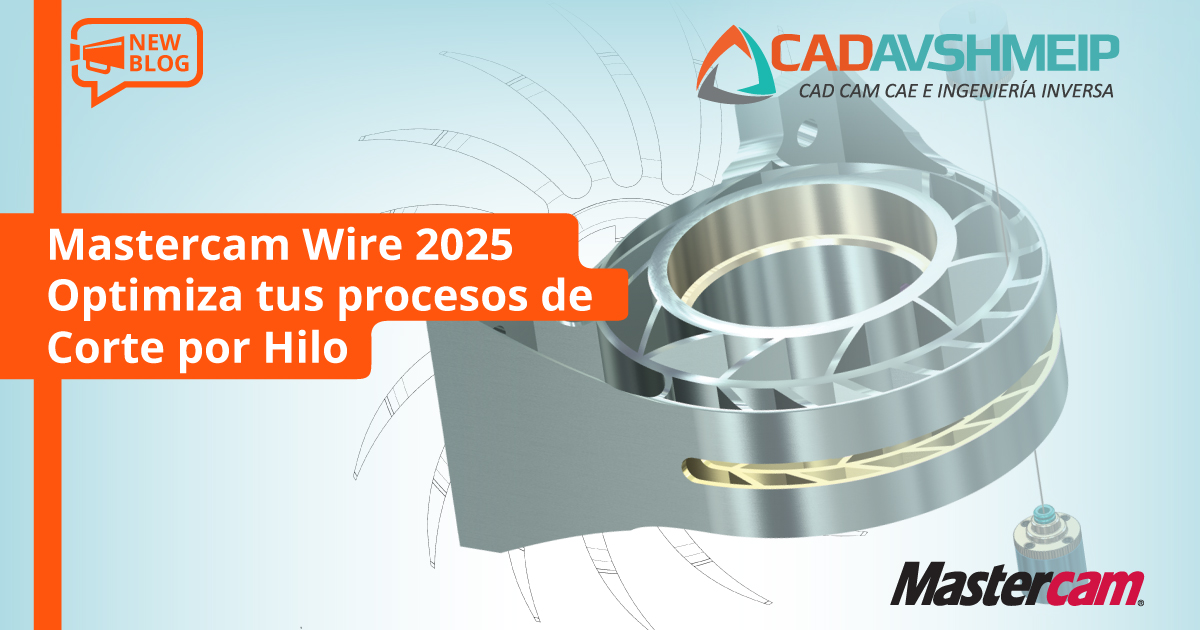 mastercam-wire-2025-optimiza-tus-procesos-de-corte-por-hilo-cadavshmeip