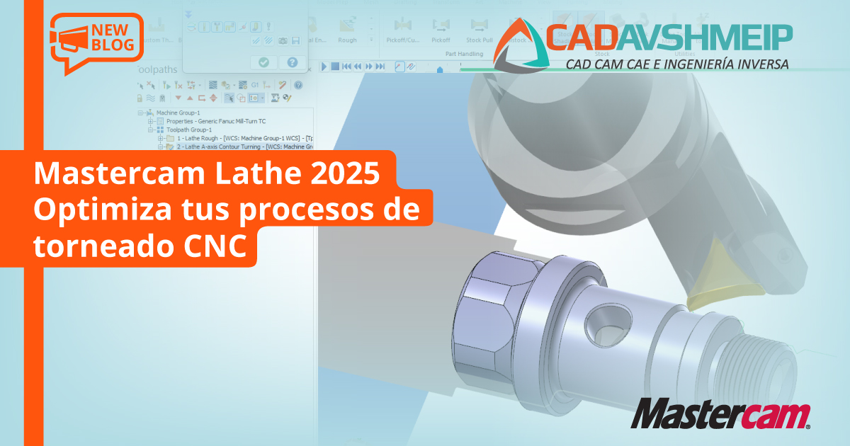 mastercam-lathe-2025-optimiza-tus-procesos-de-torneado-cnc-cadavshmeip
