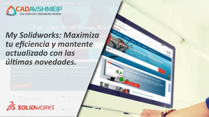 mysolidworks-maximiza-tu-eficiencia-y-mantente-actualizado-con-las-ultimas-novedades-cadavshmeip